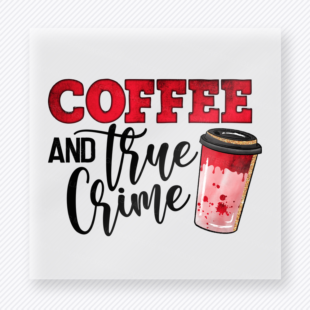 Coffee And True Crime True Crime DTF Transfers