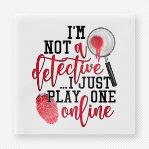 I'm Not A Detective I Just Play One Online True Crime DTF Transfers