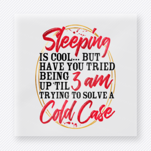 Sleeping Is Cool Cold Case True Crime DTF Transfers
