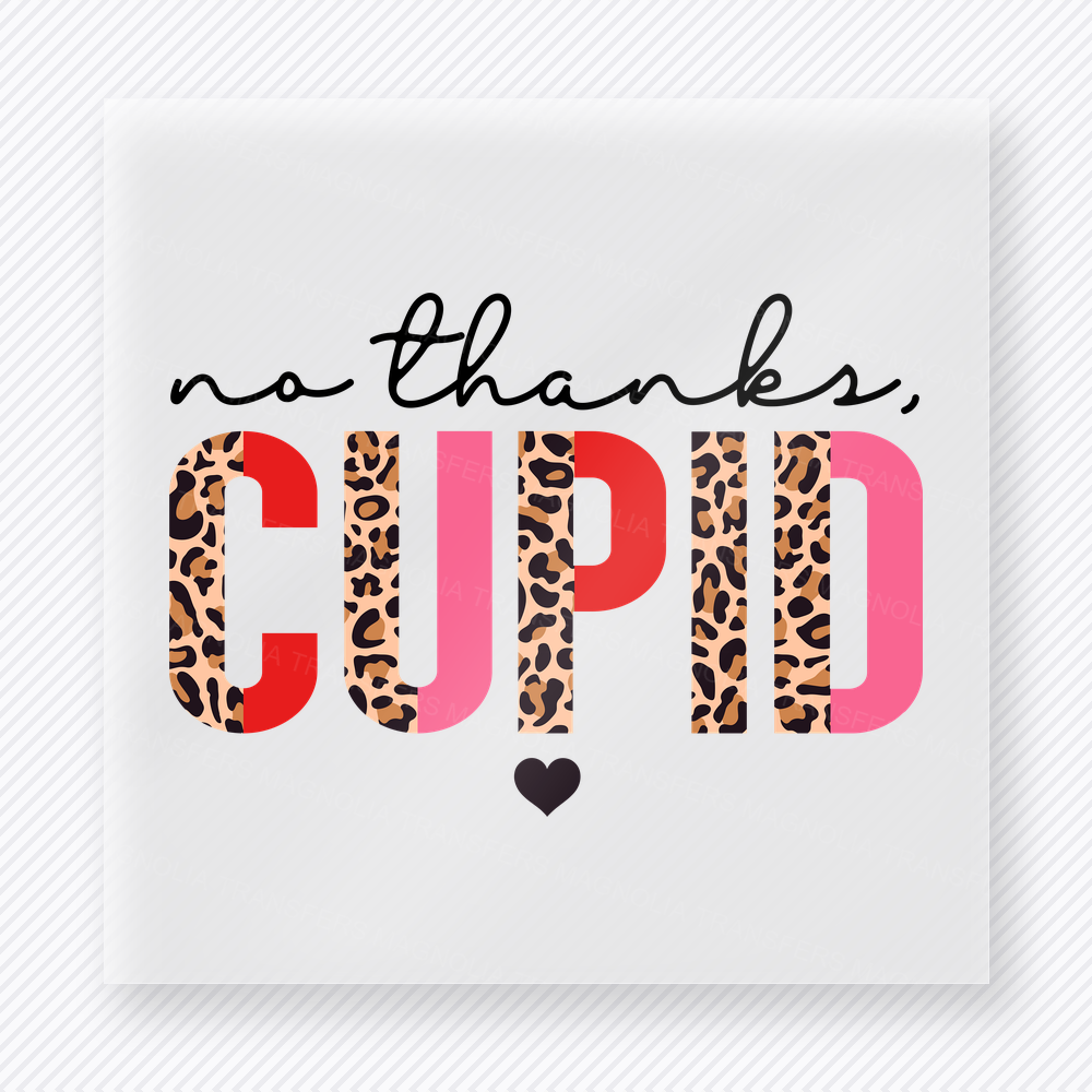 No Thanks Cupid Valentine's Day DTF Transfers