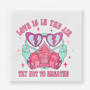 Love Is In The Air Try Not To Breathe Valentine's Day DTF Transfers