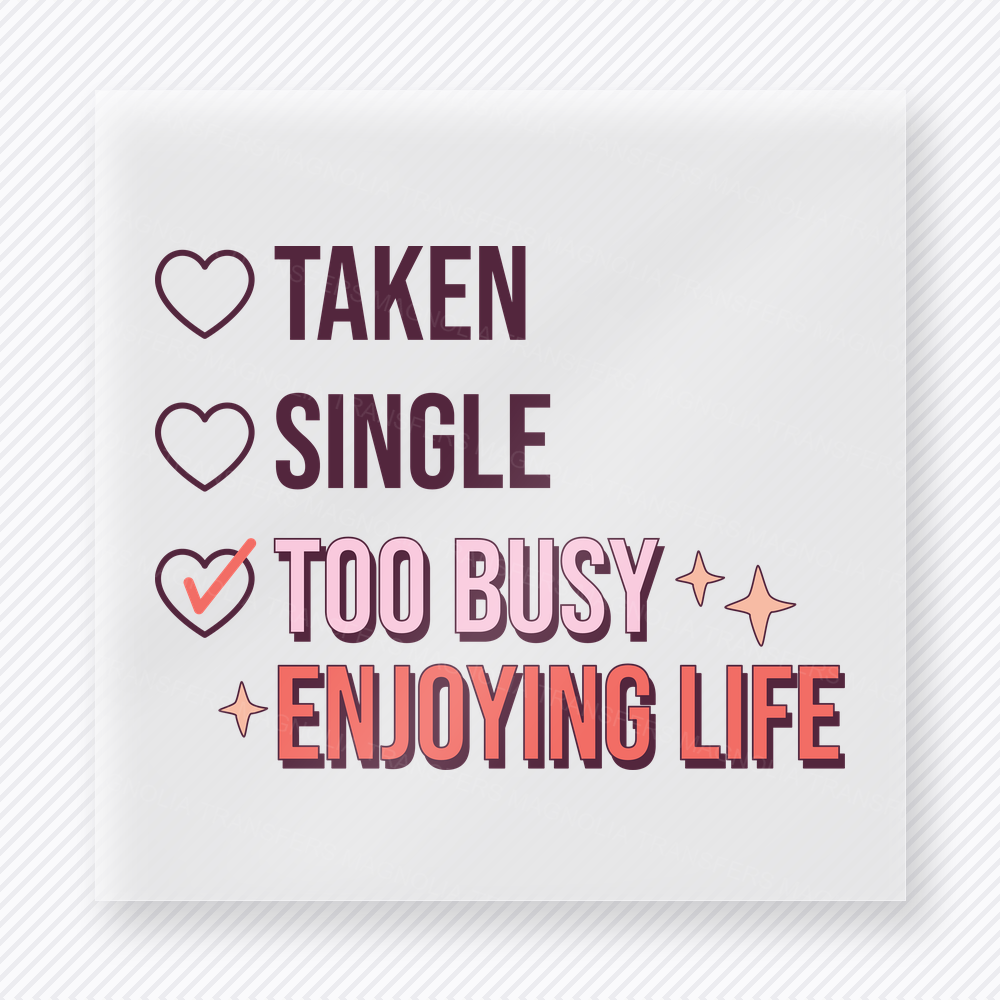 Too Busy Enjoying Life Valentine's Day DTF Transfers