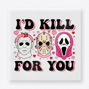 I'd Kill For You Horror Masks Valentine's Day DTF Transfers