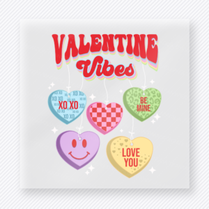 Valentine Vibes Candy Hearts Valentine's Day DTF Transfers