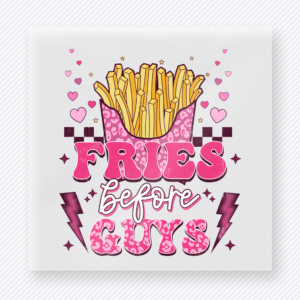 Fries Before Guys Pink Valentine's Day DTF Transfers