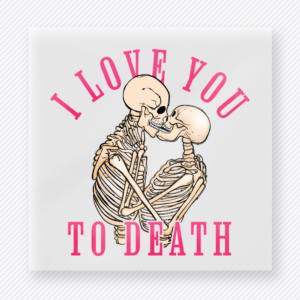 I Love You To Death Cream Valentine's Day DTF Transfers