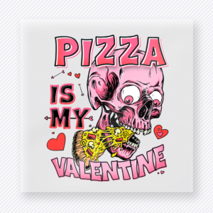Pizza Is My Valentine Pink Valentine's Day DTF Transfers