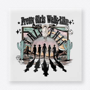 Pretty Girls Walk Like This Ain't Texas Western, Boho & Hippie DTF Transfers