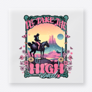 I'll Take The High Road Western, Boho & Hippie DTF Transfers