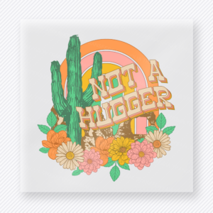 Not A Hugger Daisy Cactus Western, Boho & Hippie DTF Transfers