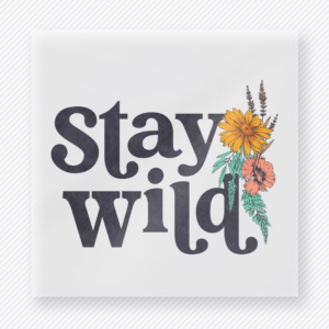 Stay Wild Western, Boho & Hippie DTF Transfers